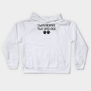 I was normal two jack ago - funny dog owner gift - funny jack Kids Hoodie